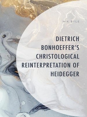 cover image of Dietrich Bonhoeffer's Christological Reinterpretation of Heidegger